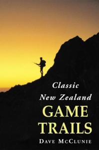 Classic New Zealand Game Trails by Dave McClunie